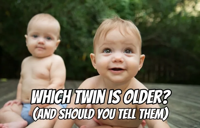 Which Twin Is Older And Should You Tell Them